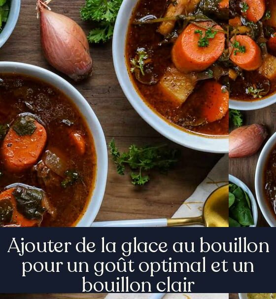 Ajouter de la glace au bouillon pour un goût optimal et un bouillon clair
