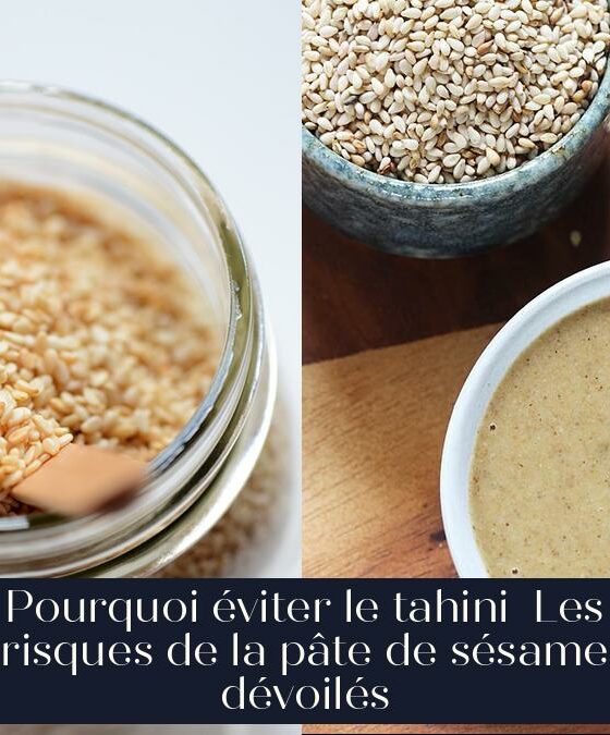 Pourquoi éviter le tahini Les risques de la pâte de sésame dévoilés