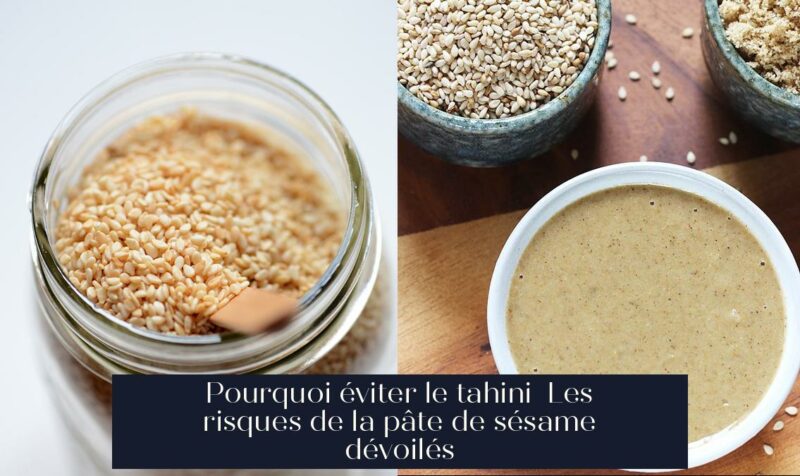 Pourquoi éviter le tahini Les risques de la pâte de sésame dévoilés