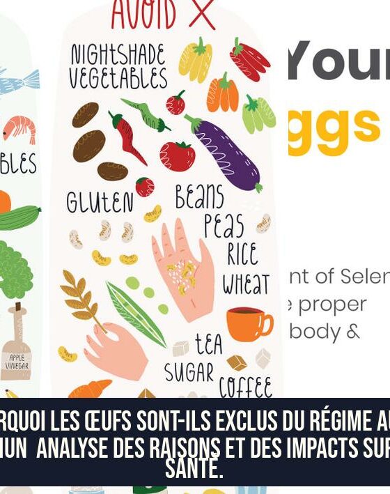 Pourquoi les œufs sont-ils exclus du régime auto-immun Analyse des raisons et des impacts sur la santé.