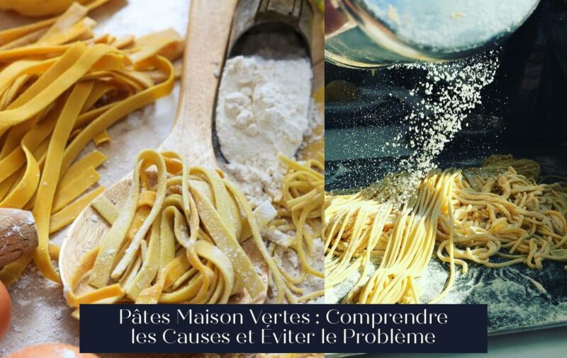 Pâtes Maison Vertes : Comprendre les Causes et Éviter le Problème