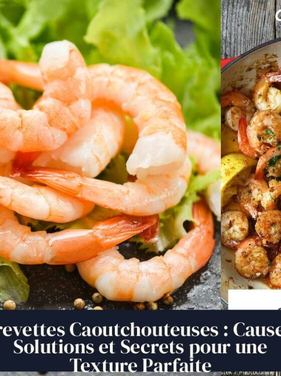 Crevettes Caoutchouteuses : Causes, Solutions et Secrets pour une Texture Parfaite