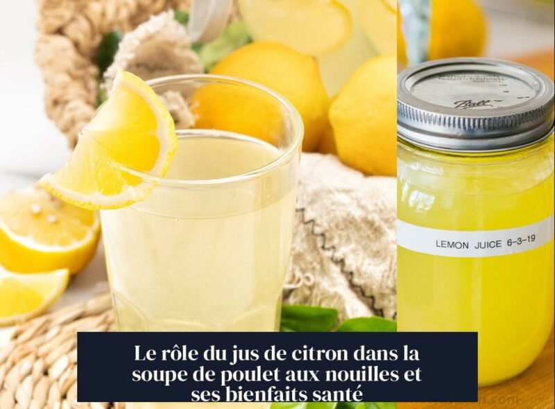 Le rôle du jus de citron dans la soupe de poulet aux nouilles et ses bienfaits santé