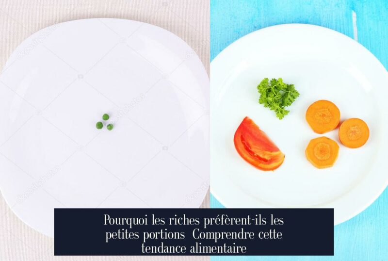 Pourquoi les riches préfèrent-ils les petites portions Comprendre cette tendance alimentaire