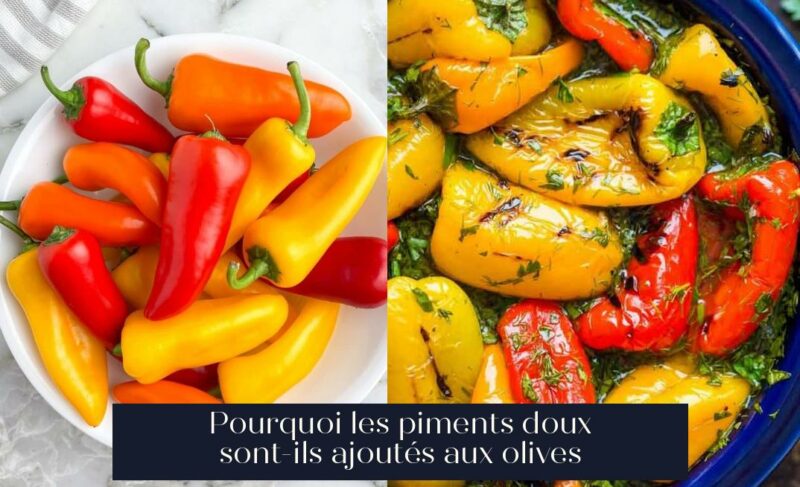 Pourquoi les piments doux sont-ils ajoutés aux olives