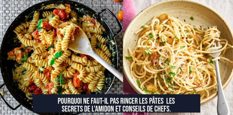 Pourquoi ne faut-il pas rincer les pâtes Les secrets de l'amidon et conseils de chefs.