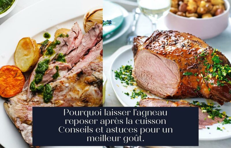 Pourquoi laisser l'agneau reposer après la cuisson Conseils et astuces pour un meilleur goût.