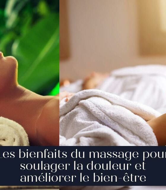 Les bienfaits du massage pour soulager la douleur et améliorer le bien-être