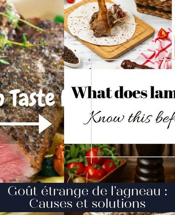 Goût étrange de l'agneau : Causes et solutions