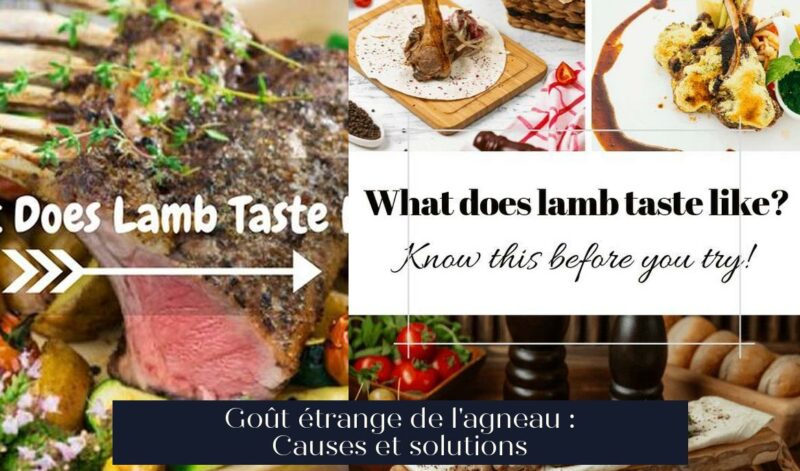 Goût étrange de l'agneau : Causes et solutions