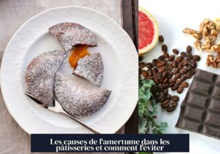 Les causes de l'amertume dans les pâtisseries et comment l'éviter