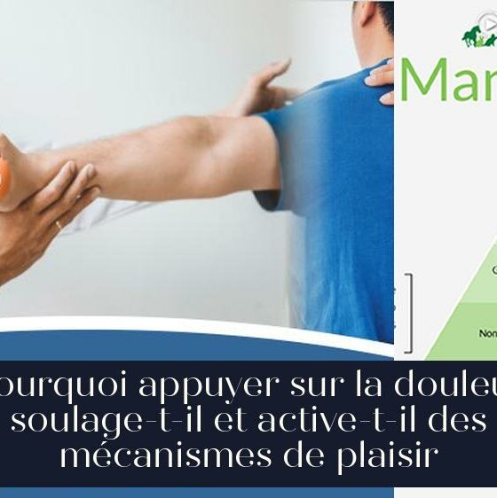 Pourquoi appuyer sur la douleur soulage-t-il et active-t-il des mécanismes de plaisir