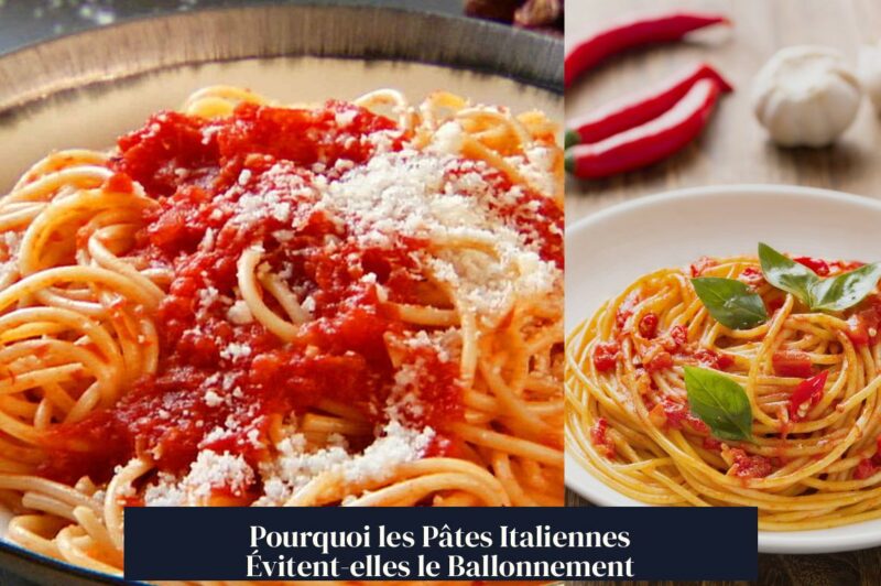 Pourquoi les Pâtes Italiennes Évitent-elles le Ballonnement
