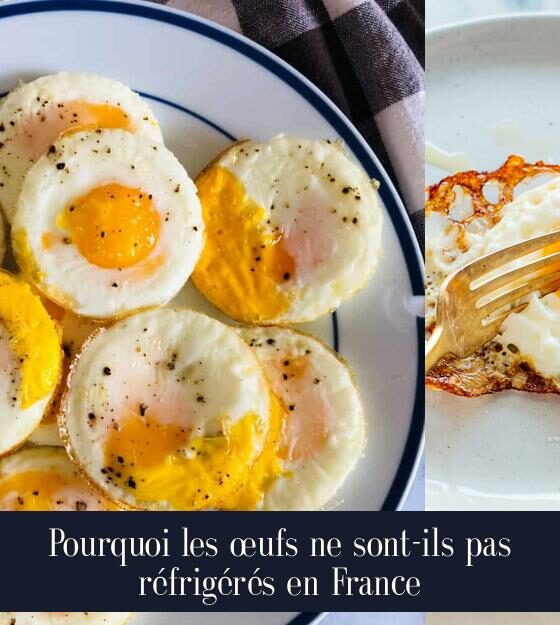 Pourquoi les œufs ne sont-ils pas réfrigérés en France