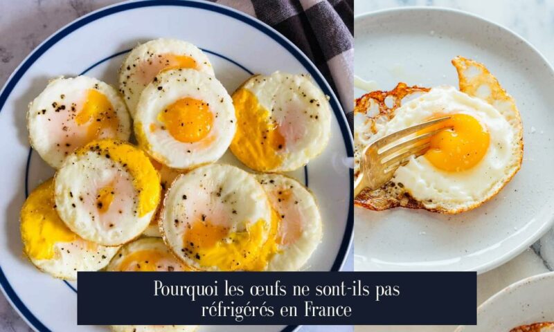 Pourquoi les œufs ne sont-ils pas réfrigérés en France