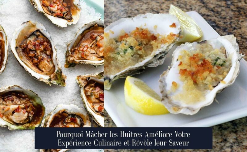 Pourquoi Mâcher les Huîtres Améliore Votre Expérience Culinaire et Révèle leur Saveur