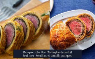 Pourquoi votre Beef Wellington devient-il tout mou Solutions et conseils pratiques