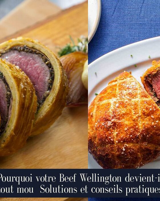 Pourquoi votre Beef Wellington devient-il tout mou Solutions et conseils pratiques