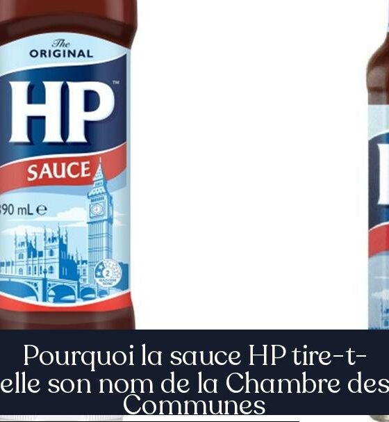 Pourquoi la sauce HP tire-t-elle son nom de la Chambre des Communes