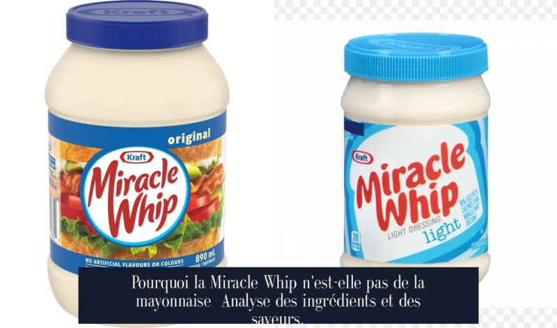 Pourquoi la Miracle Whip n'est-elle pas de la mayonnaise Analyse des ingrédients et des saveurs.