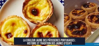 La couleur jaune des pâtisseries portugaises : histoire et tradition des jaunes d'œufs