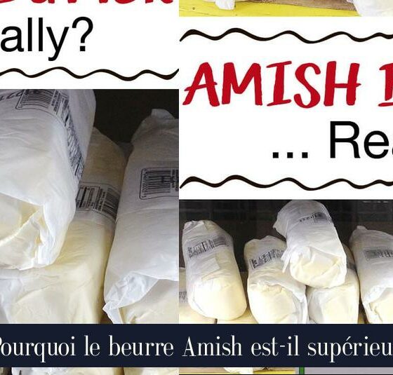 Pourquoi le beurre Amish est-il supérieur