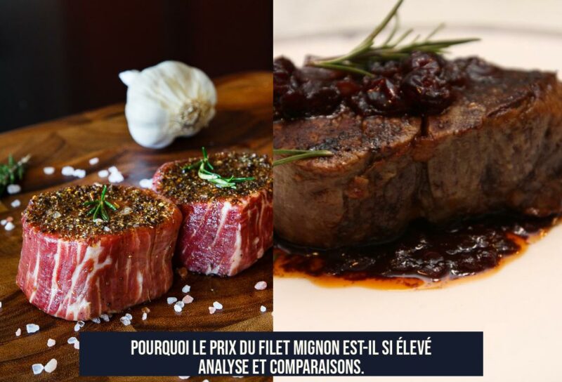 Pourquoi le prix du Filet Mignon est-il si élevé Analyse et comparaisons.