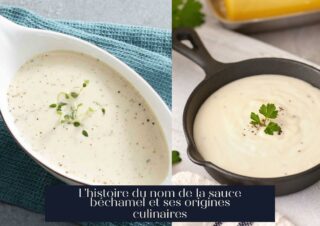L'histoire du nom de la sauce béchamel et ses origines culinaires