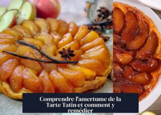 Comprendre l'amertume de la Tarte Tatin et comment y remédier