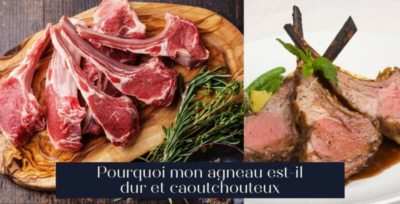 Pourquoi mon agneau est-il dur et caoutchouteux