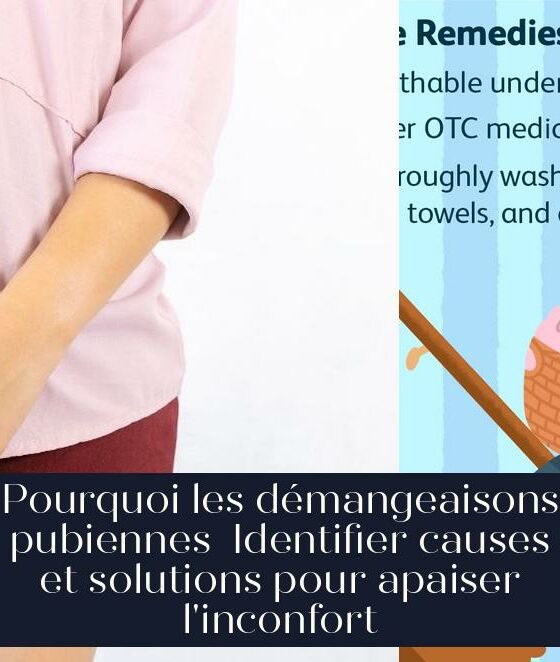 Pourquoi les démangeaisons pubiennes Identifier causes et solutions pour apaiser l'inconfort