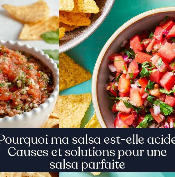 Pourquoi ma salsa est-elle acide Causes et solutions pour une salsa parfaite