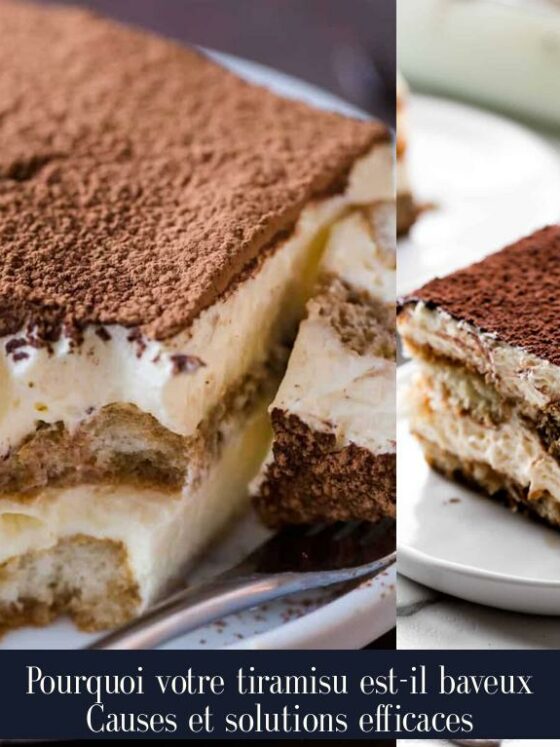 Pourquoi votre tiramisu est-il baveux Causes et solutions efficaces