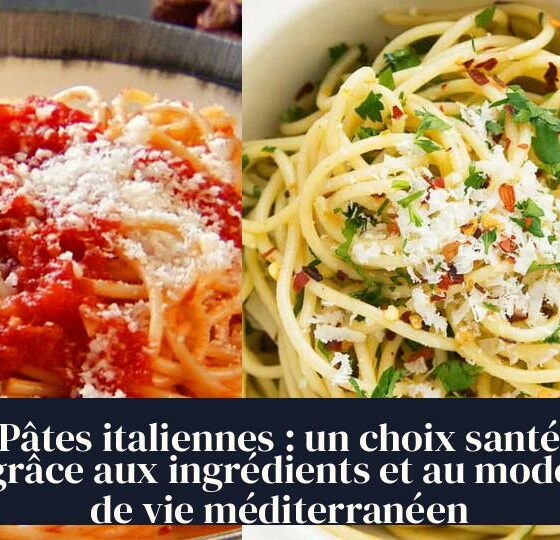 Pâtes italiennes : un choix santé grâce aux ingrédients et au mode de vie méditerranéen