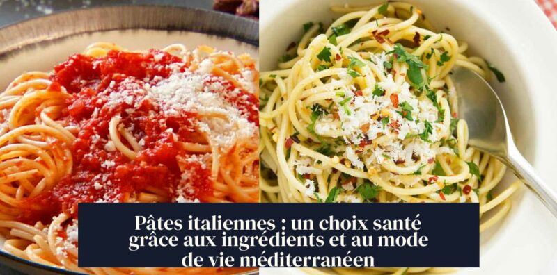 Pâtes italiennes : un choix santé grâce aux ingrédients et au mode de vie méditerranéen