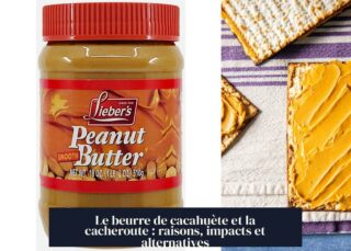 Le beurre de cacahuète et la cacheroute : raisons, impacts et alternatives