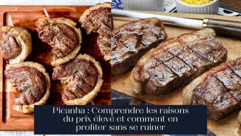 Picanha : Comprendre les raisons du prix élevé et comment en profiter sans se ruiner