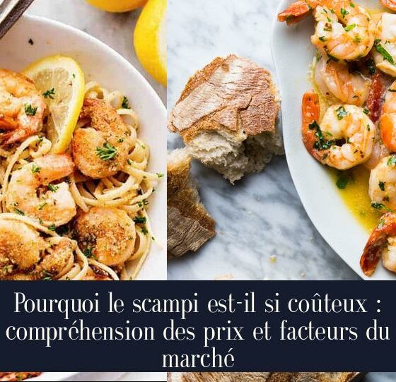 Pourquoi le scampi est-il si coûteux : compréhension des prix et facteurs du marché