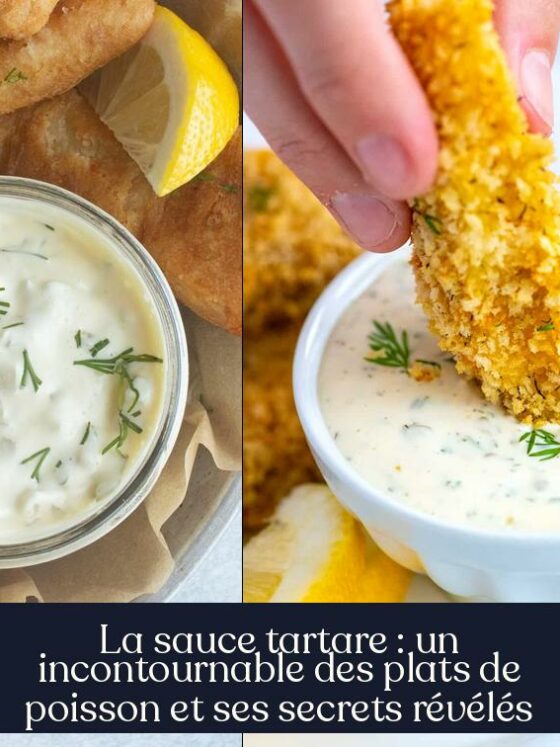 La sauce tartare : un incontournable des plats de poisson et ses secrets révélés