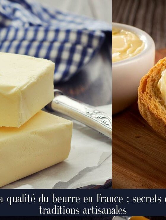 La qualité du beurre en France : secrets et traditions artisanales
