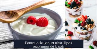 Pourquoi le yaourt n'est-il pas recommandé le soir