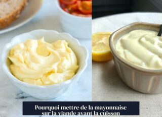 Pourquoi mettre de la mayonnaise sur la viande avant la cuisson