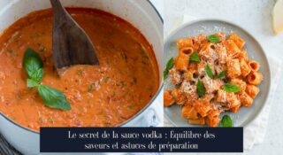 Le secret de la sauce vodka : Équilibre des saveurs et astuces de préparation