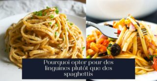 Pourquoi opter pour des linguines plutôt que des spaghettis