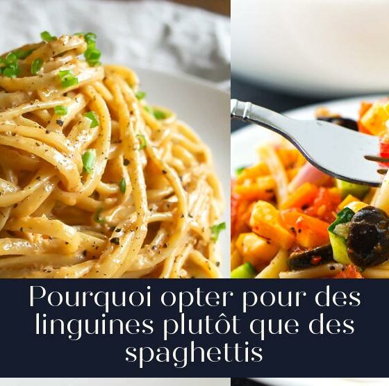 Pourquoi opter pour des linguines plutôt que des spaghettis