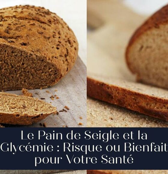 Le Pain de Seigle et la Glycémie : Risque ou Bienfait pour Votre Santé